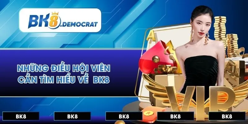 Những điều hội viên cần tìm hiểu về BK8